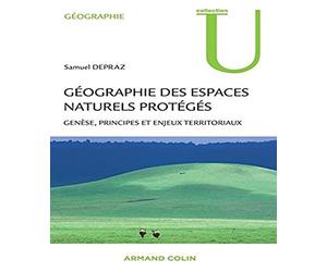Géographie des espaces naturels protégés - Genèse, principes et enjeux territoriaux: Genèse, principes et enjeux territoriaux