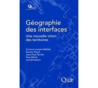 Géographie des interfaces - Une nouvelle vision des territoires
