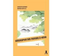 Géographie des mondes à venir Augustin Berque (Auteur), Damien Deville (Auteur)