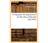 Géographie du département de Meurthe-et-Moselle (Éd.1881) ed.1881 - Adolphe Joanne - Hachette Bnf - broché - Livre