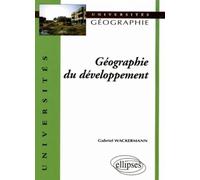 Géographie du développement - Gabriel Wackermann - Ellipses - broché - Essai