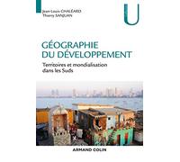 Géographie du développement - Territoires et mondialisation dans les Suds: Territoires et mondialisation dans les Suds