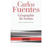 Carlos Fuentes, traduit par Céline Zins – Géographie du roman – Broché
