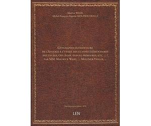 Géographie élémentaire de l'Algérie à l'usage des classes élémentaires des lycées, collèges, écoles