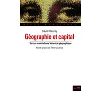 Géographie et capital Vers un matérialisme historico-géographique - David Harvey - Syllepse Eds - broché - Essai