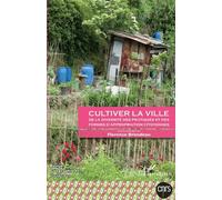 Géographie Et Cultures N° 101 - Cultiver La Ville - De La Diversité Des Pratiques Et Des Formes D'appropriation Citoyennes