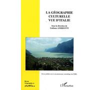 Géographie Et Cultures N° 64, Hiver 2007 - La Géographie Culturelle Vue D'italie