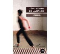 Géographie Et Cultures N° 96, Hiver 2015 - Géographie De La Danse