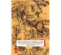 Géographie et impérialisme De la Suisse au Congo entre exploration géographique et conquête coloniale - Fabio Rossinelli - Alphil - broché - Essai