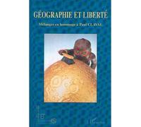 Geographie et liberte Mélanges en hommage à Paul Claval - André-Louis Sanguin - L'harmattan - broché - Livre