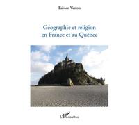 Géographie et religion en France et au Québec - Fabien Venon - L'harmattan - broché - Livre