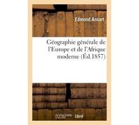 Géographie générale de l'Europe et de l'Afrique moderne Cours complet d'histoire et de géographie... pour l'enseignement dans les lycées - Edmond Ansart - Hachette Bnf - broché - Livre