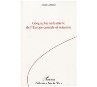 Géographie industrielle de l'Europe centrale et orientale - Julien Lefilleur - L'harmattan - broché - Etude