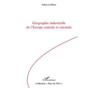 Géographie industrielle de l'Europe centrale et orientale - Julien Lefilleur - L'harmattan - broché - Etude