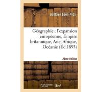 Géographie: L'expansion Européenne, Empire Britannique, Asie, Afrique, Océanie (Deuxième Édition)
