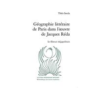 Géographie littéraire de Paris dans l'oeuvre de Jacques Réda: Le flâneur mégapolitain