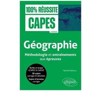 Géographie - Méthodologie Et Entraînements Aux Épreuves