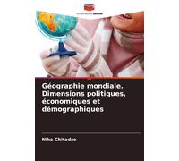 Géographie Mondiale. Dimensions Politiques, Économiques Et Démographiques