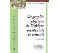 Géographie physique de l'Afrique occidentale et centrale - Jean Riser - Ellipses - broché - Livre