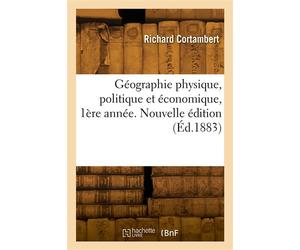 Géographie physique, politique et économique. Nouvelle édition - Eugène Cortambert - Hachette Bnf - broché - Livre