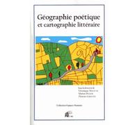 Geographie Poetique et Cartographie Litteraire