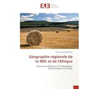 Géographie régionale de la RDC et de l'Afrique: Découvrez l'Afrique et la République Démocratique du Congo