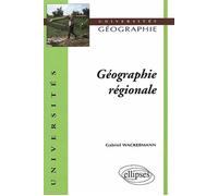 Géographie régionale - Gabriel Wackermann - Ellipses - broché - Scolaire / Universitaire