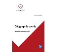 Géographie sacrée: Le hasard, l'homme, le divin ?