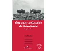 Guy Gauthier – Géographie sentimentale du documentaire: L'esprit des lieux – Broché