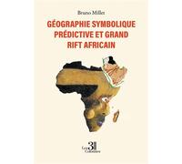 Géographie symbolique prédictive et Grand Rift africain - Bruno Millet - Trois Colonnes - broché - Essai