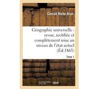 Géographie universelle : revue, rectifiée et complètement mise au niveau de l'état Tome 1