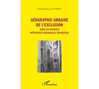 Géographie Urbaine De L'exclusion - Dans Les Grandes Métropoles Régionales Françaises | Occasion