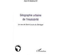 Zeyni El Abidine Sy – Géographie urbaine de l'insalubrité – Le cas de Saint-Louis du Sénégal – Broché
