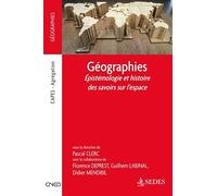 Géographies - Épistémologie et histoire des savoirs sur l'espace: Épistémologie et histoire des savoirs sur l'espace