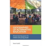 Geographies of Alternative Education: Diverse Learning Spaces for Children and Young People - [Livre en VO] Peter Kraftl (Auteur)