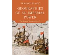 Geographies of an Imperial Power: The British World, 1688-1815