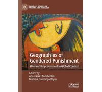 Geographies of Gendered Punishment: Women’s Imprisonment in Global Context