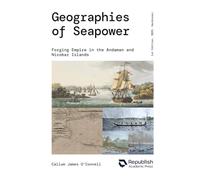 Geographies of Seapower: Forging Empire in the Andaman and Nicobar Islands