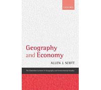 Geography And Economy, Clarendon Lectures in Geography and Environmental Studies Allen John Scott (Auteur)