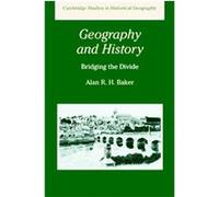 Geography and History, Cambridge Studies in Historical Geography Alan R. H. Baker (Auteur)