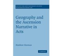 Geography and the Ascension Narrative in Acts (Society for New Testament Studies Monograph Series) - [Version Originale] Inconnu (Auteur)