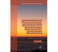Geography And The Political Imaginary In The Novels Of Toni Morrison