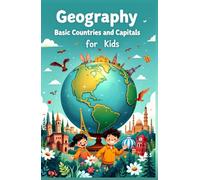 Geography Basic Countries and Capitals for Kids: Learn Every Country, Capital City, Continent and Flag Around the World