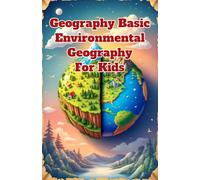 Geography Basic Environmental Geography for Kids: Ecosystems, Climate Change, Conservation, and Earth Science for Ages 8-12