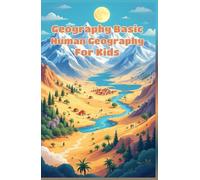 Geography Basic Human Geography for Kids: World Cultures, Population, Cities, Migration and How People Shape Our Planet for Ages 8-12