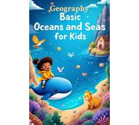 Geography Basic Oceans and Seas for Kids: Five Oceans Named Seas Bodies of Water Facts for Ages 6 to 10 Elementary Students