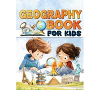 Geography book for kids: Discover our planet and travel across continents and countries around the world.