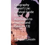 Geography Doesn't Lie: Survival Guide from Azerbaijan to Switzerland (Season 13)