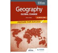 Geography for the IB Diploma SL and HL Core: Prepare for Success: Global change