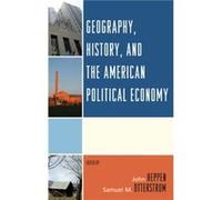Geography History and the American Political Economy Geography History and the American Political Economy (Auteur)